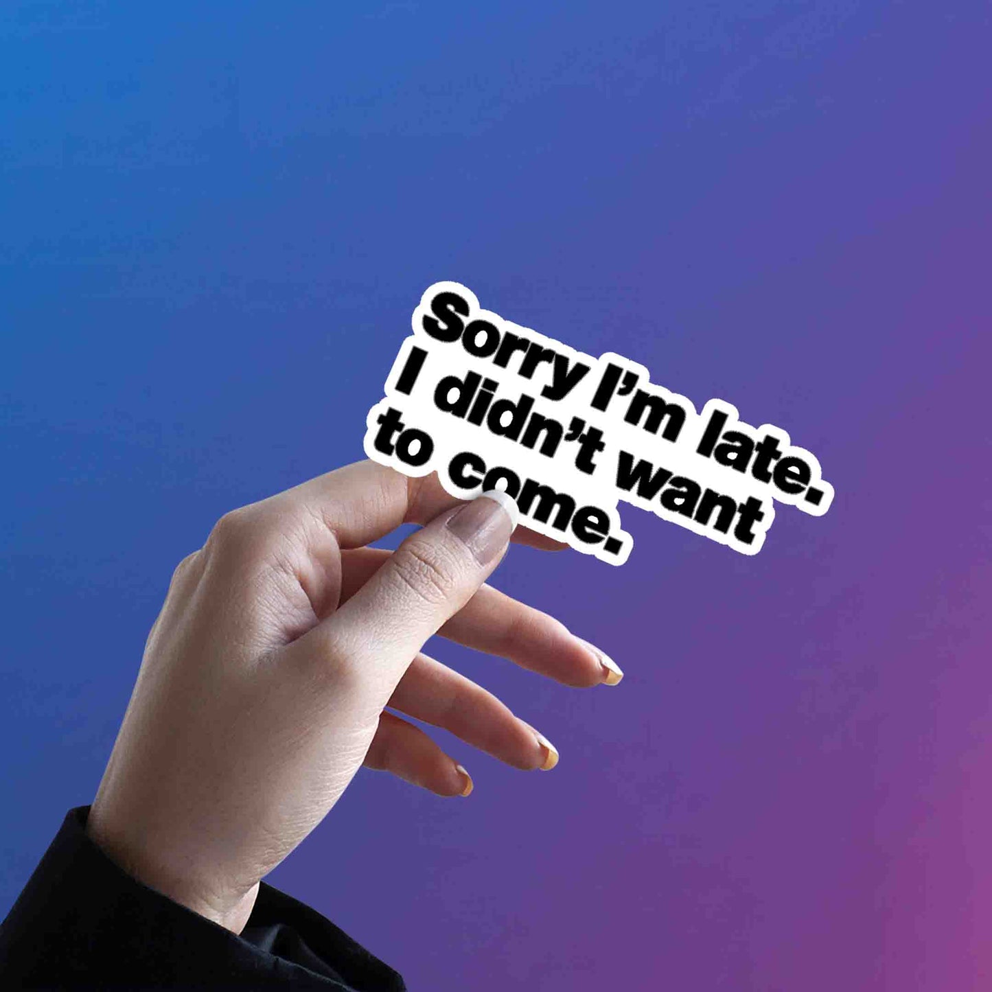 SORRY I WAS NOT LATE STICKER