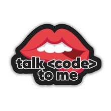 TALK <CODE> TO ME
