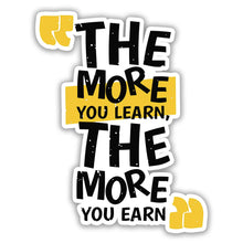 Learn More, Earn More Sticker