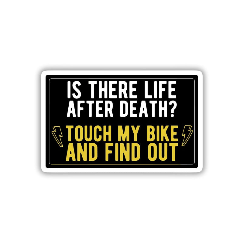 TOUCH MY BIKE. IF YOU HATE LIVING STICKER