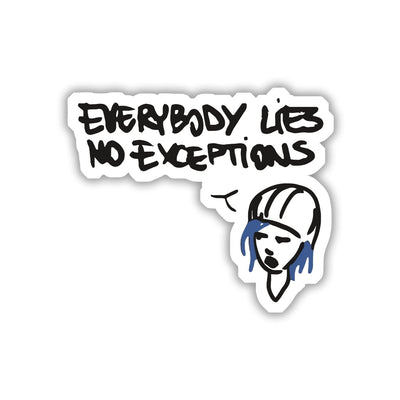 EVERYBODY LIES NO EXCEPTIONS - TRUTH BOMB STICKER