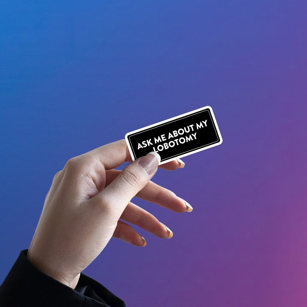 ASK ME ABOUT MY IGNORANCE STICKER - stickyfunk premium stickers