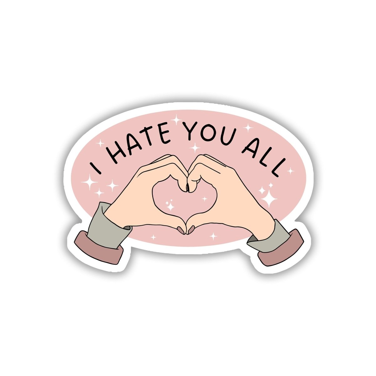 I HATE YOU ALL (JUST KIDDING!) STICKER - stickyfunk premium stickers