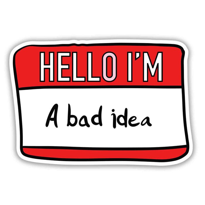 NAME TAG - HELLO I'M A BAD IDEA STICKER