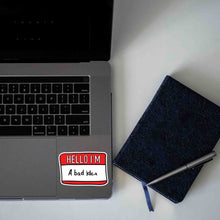 NAME TAG - HELLO I'M A BAD IDEA STICKER