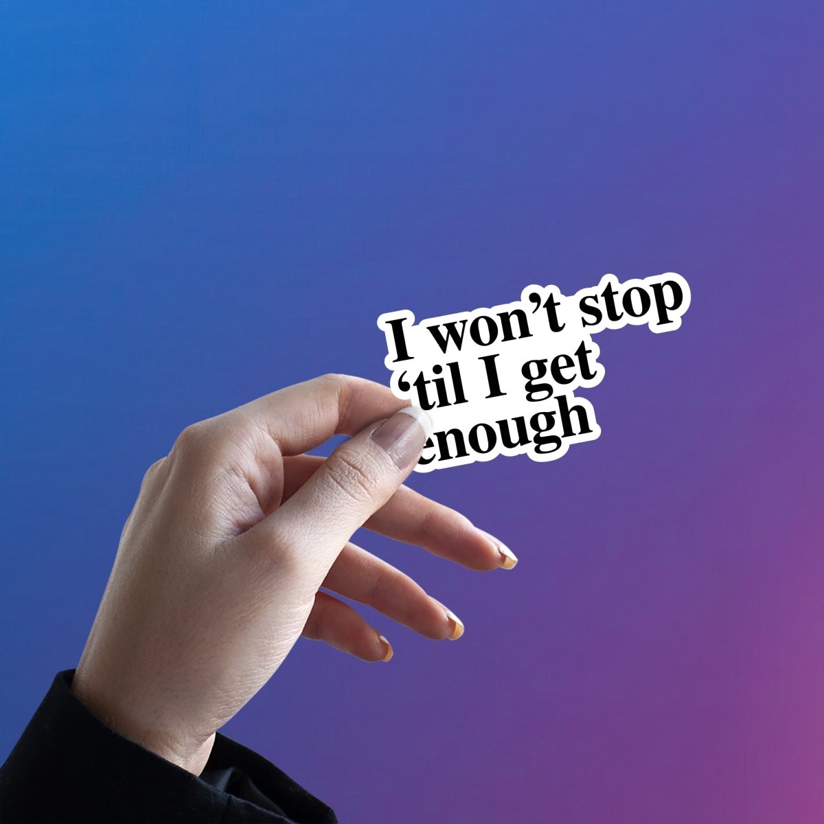 NEVER ENOUGH STICKER - stickyfunk premium stickers