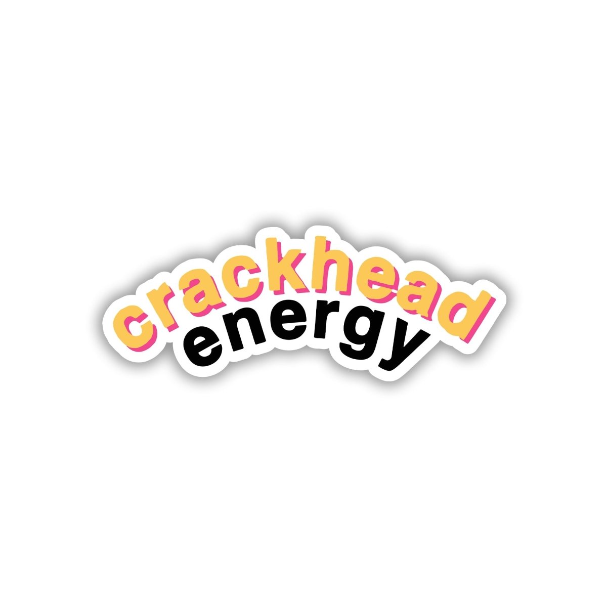 CRACKHEAD ENERGY - FULL TASHAN STICKER - stickyfunk premium stickers