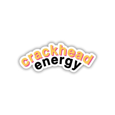 CRACKHEAD ENERGY - FULL TASHAN STICKER