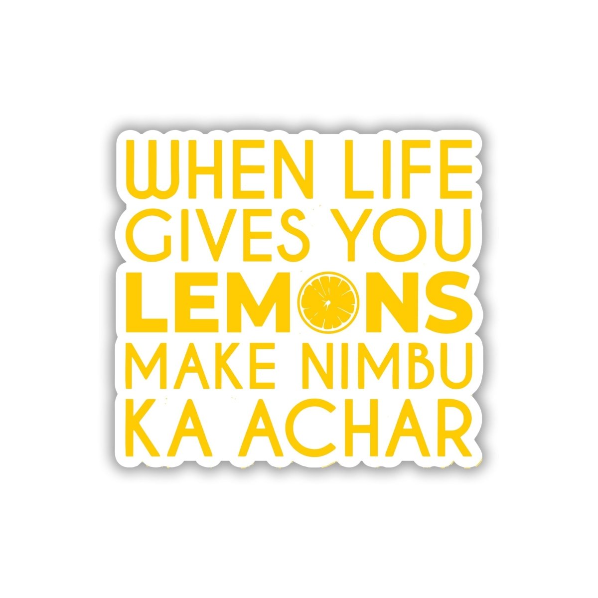 NIMBU LIFE, ACHAAR BANALO BRO STICKER - stickyfunk premium stickers