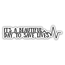 Beautiful Day To Save Lives Sticker