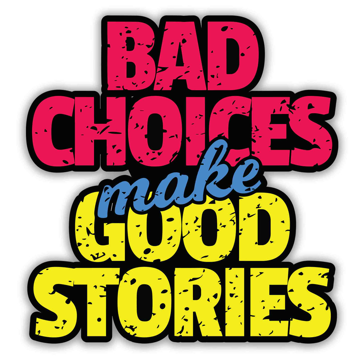Bad Choices, Great Stories Sticker