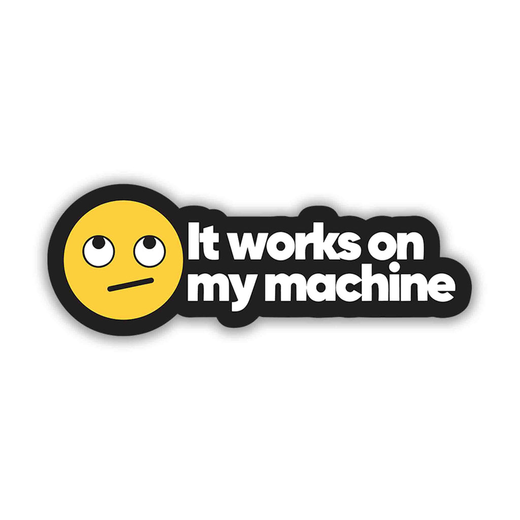 IT WORKS ON MY MACHINE - stickyfunk premium stickers
