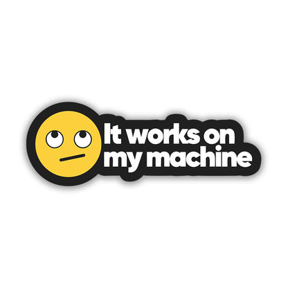 IT WORKS ON MY MACHINE - stickyfunk premium stickers
