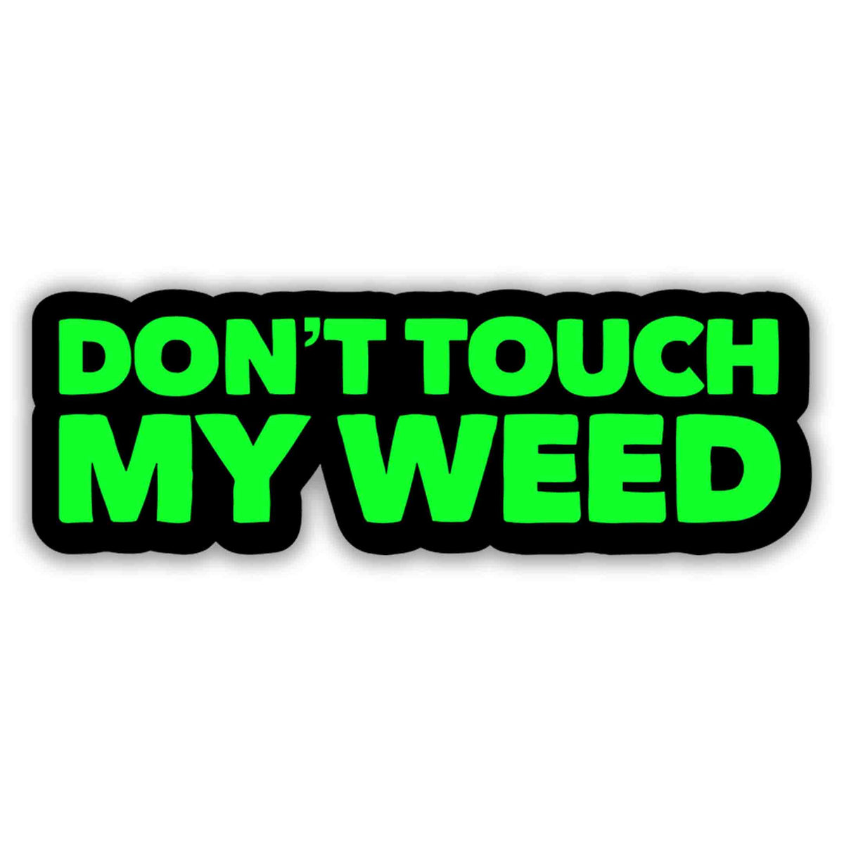 Don’t Touch My Weed Neon Sticker