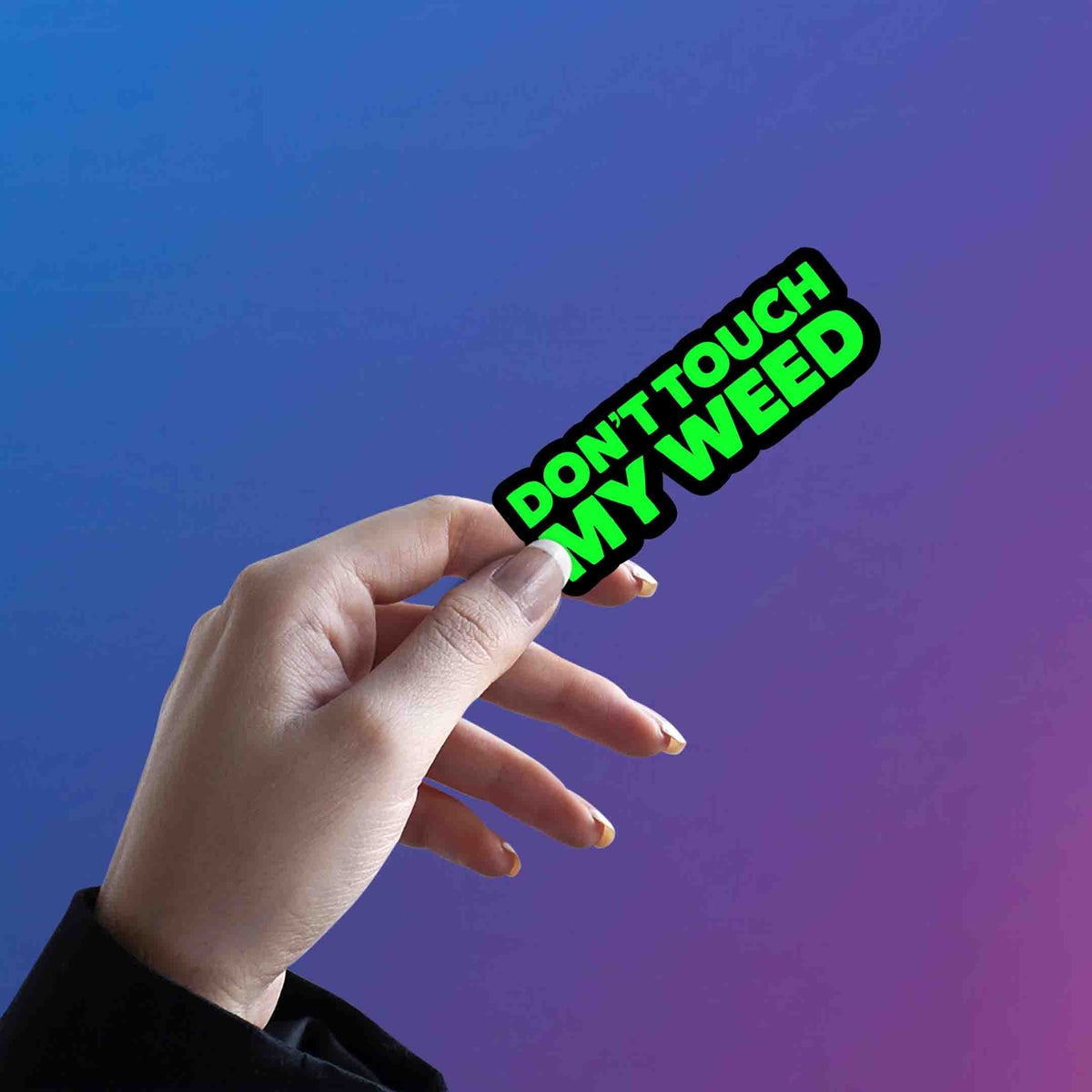 Don’t Touch My Weed Neon Sticker
