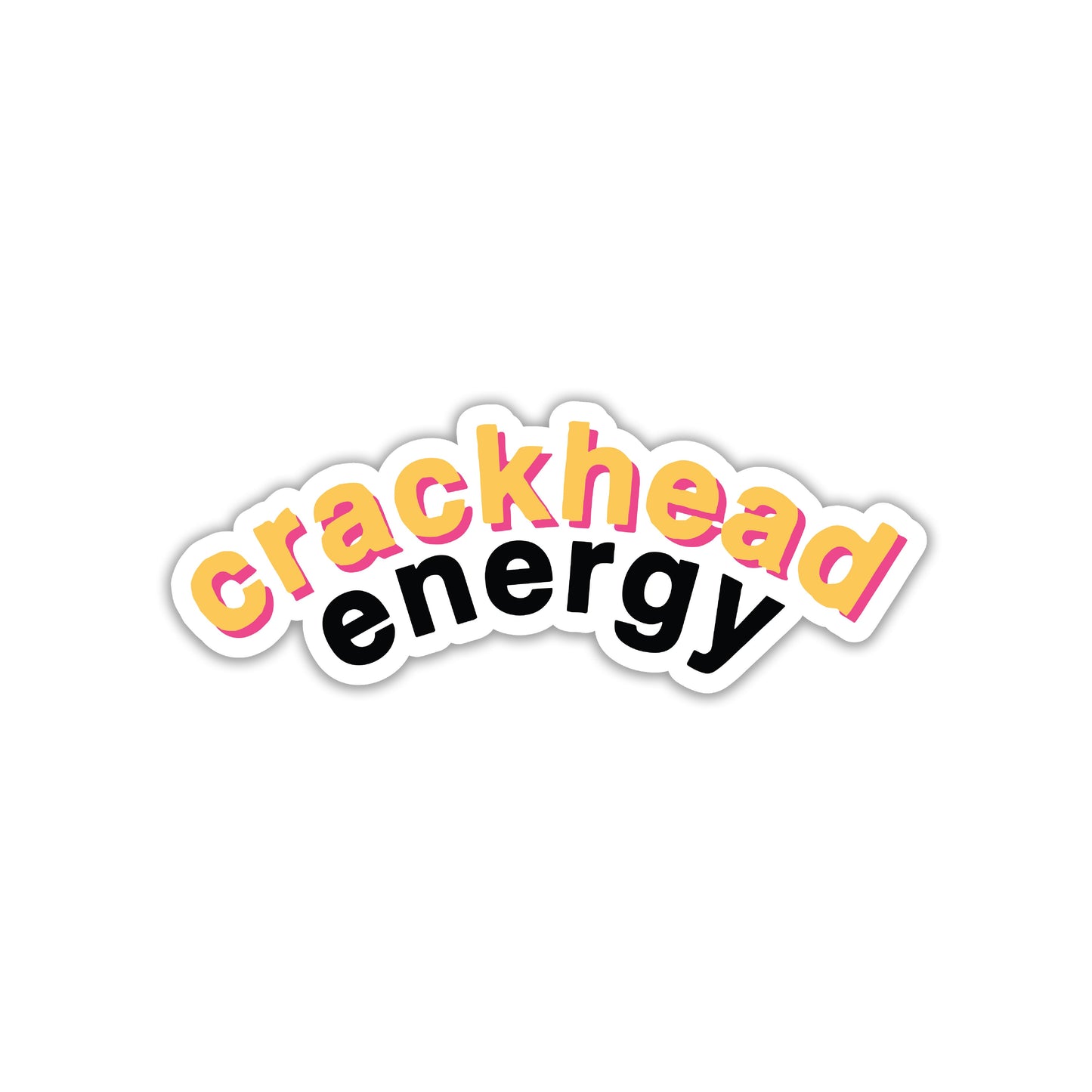 CRACKHEAD ENERGY - FULL TASHAN STICKER