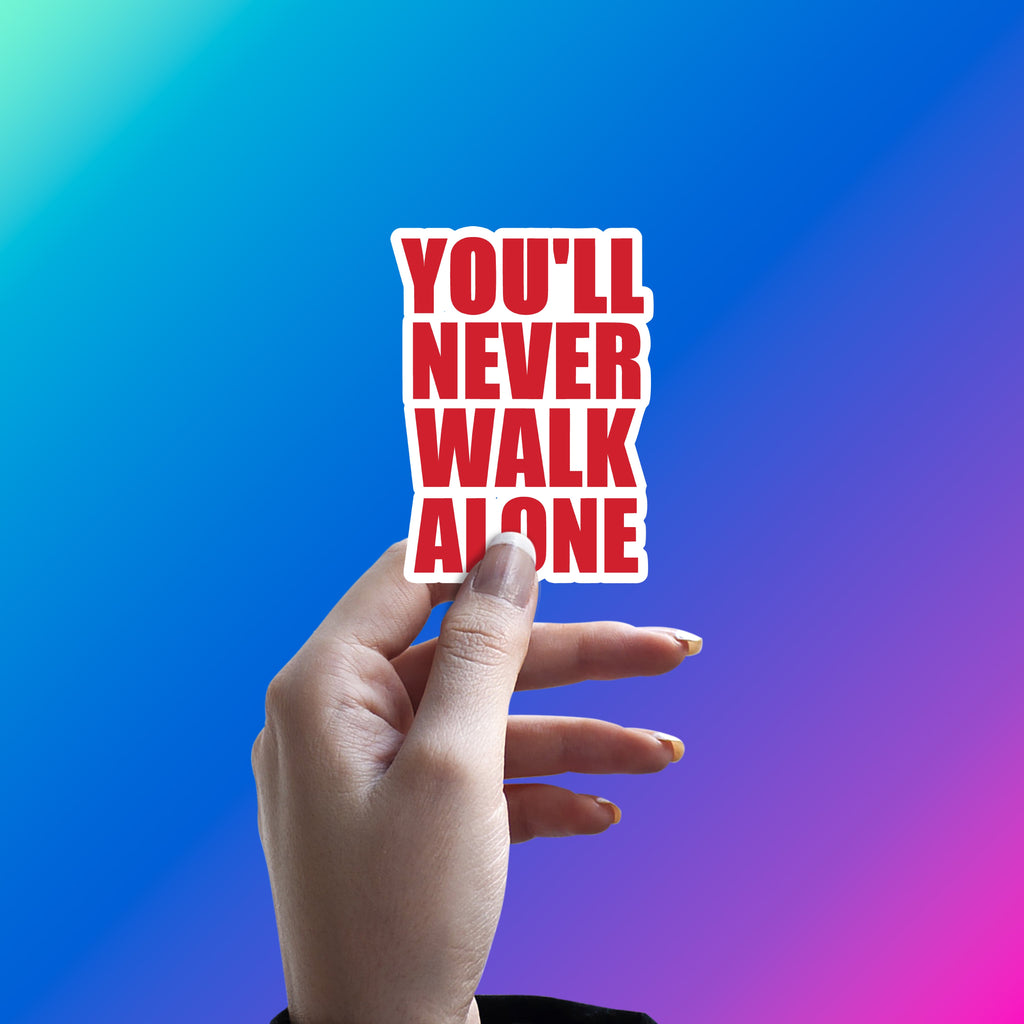 YOU WILL NEVER WALK ALONE - LIVERPOOL STICKER