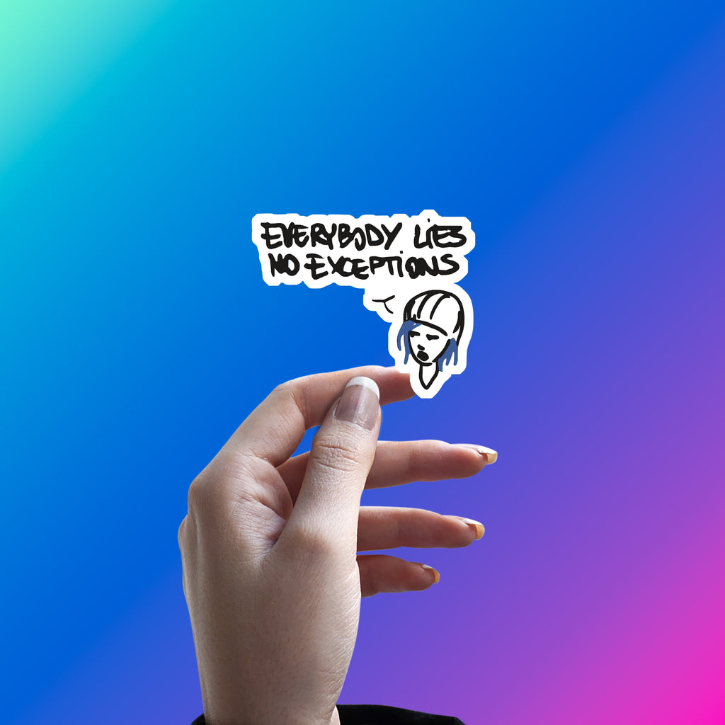 EVERYBODY LIES NO EXCEPTIONS - TRUTH BOMB STICKER
