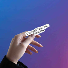 I Forgot That You Existed Note – Taylor Swift Sticker
